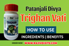 patanjali divya trighanvati how to use ingredients and benefits