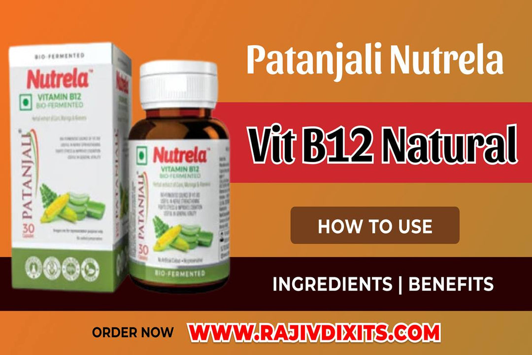 Patanjali Nutrela Vit B12 Natural Ingredients How to Use Benefit